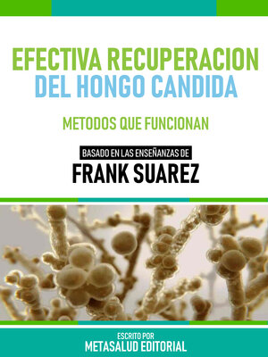 cover image of Efectiva Recuperación Del Hongo Candida--Basado En Las Enseñanzas De Frank Suarez